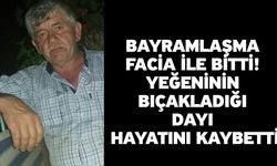 Bayramlaşma Facia ile Bitti! Yeğeninin Bıçakladığı Dayı Hayatını Kaybetti
