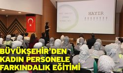 Büyükşehir’den kadın personele farkındalık eğitimi