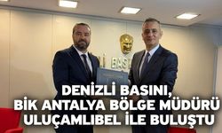 Denizli basını, BİK Antalya Bölge Müdürü Uluçamlıbel ile buluştu