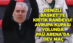 Denizli Basket’te Kritik Randevu! Avrupa Kupası Yolunda PAÜ Arena’da Dev Maç