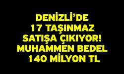 Denizli’de 17 Taşınmaz Satışa Çıkıyor! Muhammen Bedel 140 Milyon TL