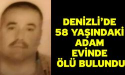 Denizli’de 58 Yaşındaki Adam Evinde Ölü Bulundu