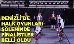 Denizli’de halk oyunları şöleninde finalistler belli oldu