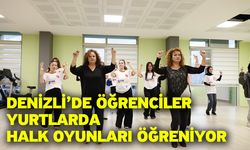 Denizli’de öğrenciler yurtlarda halk oyunları öğreniyor