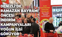 Denizli'de Ramazan Bayramı öncesi indirim kampanyaları yoğun ilgi görüyor