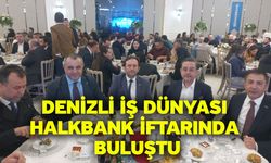 Denizli İş Dünyası Halkbank İftarında Buluştu