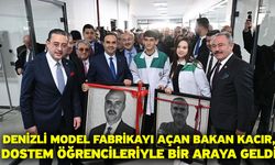 Denizli Model Fabrikayı açan Bakan Kacır, DOSTEM öğrencileriyle bir araya geldi
