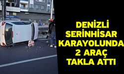 Denizli-Serinhisar karayolunda 2 araç takla attı
