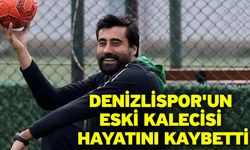 Denizlispor'un eski kalecisi hayatını kaybetti