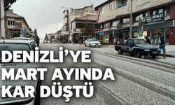 Denizli’ye Mart ayında kar düştü