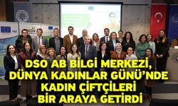 DSO AB Bilgi Merkezi, Dünya Kadınlar Günü’nde Kadın Çiftçileri Bir Araya Getirdi