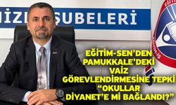 Eğitim-Sen’den Pamukkale’deki Vaiz Görevlendirmesine Tepki “Okullar Diyanet’e mi Bağlandı?”