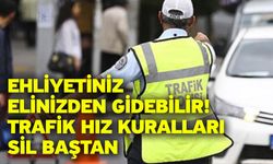 Ehliyetiniz elinizden gidebilir! Trafik hız kuralları sil baştan