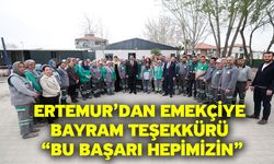 Ertemur’dan Emekçiye Bayram Teşekkürü: “Bu Başarı Hepimizin”