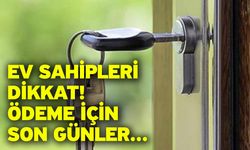 Ev sahipleri dikkat! Ödeme için son günler...