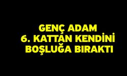 Genç adam 6. Kattan kendini boşluğa bıraktı
