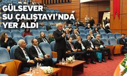 Gülsever Su Çalıştayı’nda Yer Aldı
