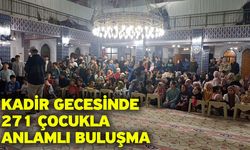 Kadir Gecesinde 271 çocukla anlamlı buluşma
