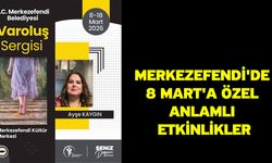 Merkezefendi'de 8 Mart'a Özel Anlamlı Etkinlikler