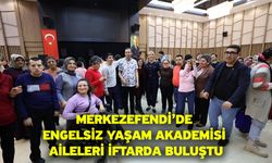 Merkezefendi’de Engelsiz Yaşam Akademisi Aileleri İftarda Buluştu
