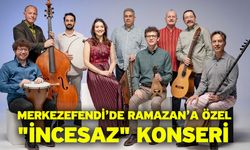 Merkezefendi’de Ramazan’a özel "İncesaz" konseri