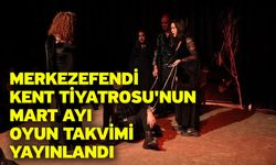 Merkezefendi Kent Tiyatrosu'nun Mart Ayı Oyun Takvimi Yayınlandı