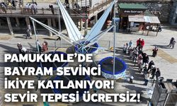 Pamukkale’de bayram sevinci ikiye katlanıyor! Seyir Tepesi ücretsiz!
