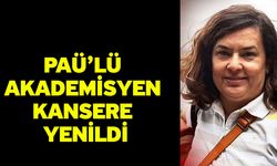 PAÜ’lü Akademisyen Kansere Yenildi
