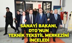 Sanayi Bakanı, DTO’nun Teknik Tekstil Merkezini İnceledi