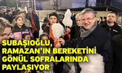Subaşıoğlu, Ramazan’ın bereketini gönül sofralarında paylaşıyor