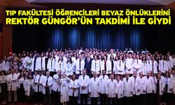 Tıp Fakültesi Öğrencileri Beyaz Önlüklerini Rektör Güngör’ün Takdimi ile Giydi