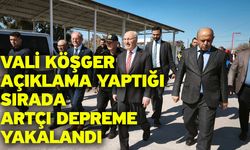 Vali Köşger açıklama yaptığı sırada artçı depreme yakalandı