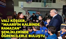Vali Köşger, “Maarifin Kalbinde Ramazan” Şenliklerinde Öğrencilerle Buluştu