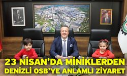 23 Nisan’da Miniklerden Denizli OSB’ye Anlamlı Ziyaret