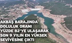 Akbaş Barajında doluluk oranı yüzde 82'ye ulaşarak son 9 yılın en yüksek seviyesine çıktı