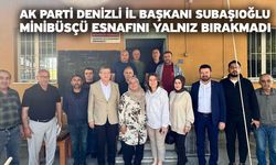 AK Parti Denizli İl Başkanı Subaşıoğlu minibüsçü esnafını yalnız bırakmadı