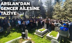Arslan’dan Gencer Ailesine Taziye