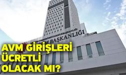 AVM girişleri ücretli olacak mı?