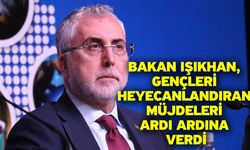 Bakan Işıkhan, gençleri heyecanlandıran müjdeleri ardı ardına verdi