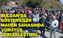 Buldan'da göstericiler maden sahasında yürüyüş gerçekleştirdi