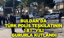 Buldan’da Türk Polis Teşkilatının 181. yılı gururla kutlandı
