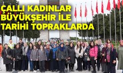 Büyükşehir’den Çallı kadınlara Çanakkale yolculuğu