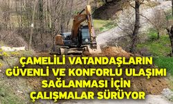 Çamelili vatandaşların güvenli ve konforlu ulaşımı sağlanması için çalışmalar sürüyor