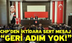CHP’den İktidara Sert Mesaj: “Geri Adım Yok!”
