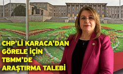 CHP’li Karaca’dan Görele İçin TBMM’de Araştırma Talebi