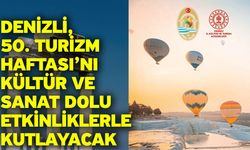 Denizli, 50. Turizm Haftası’nı Kültür ve Sanat Dolu Etkinliklerle Kutlayacak
