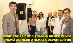 Denizli'de ağız ve diş sağlığı hizmetlerinde önemli adımlar atılmaya devam ediyor