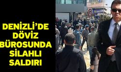 Denizli’de Döviz Bürosunda Silahlı Saldırı