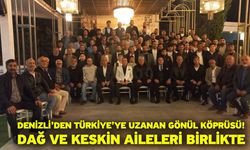 Denizli’den Türkiye’ye Uzanan Gönül Köprüsü! Dağ ve Keskin Aileleri Birlikte