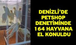Denizli’de petshop denetiminde 164 hayvana el konuldu